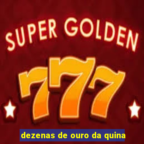 dezenas de ouro da quina